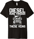 Diesel Runs Through These Viens, Truck Driver Premium