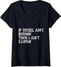 Womens If Diesel Ain't Burnin', Then I Ain't Earnin'   V Neck