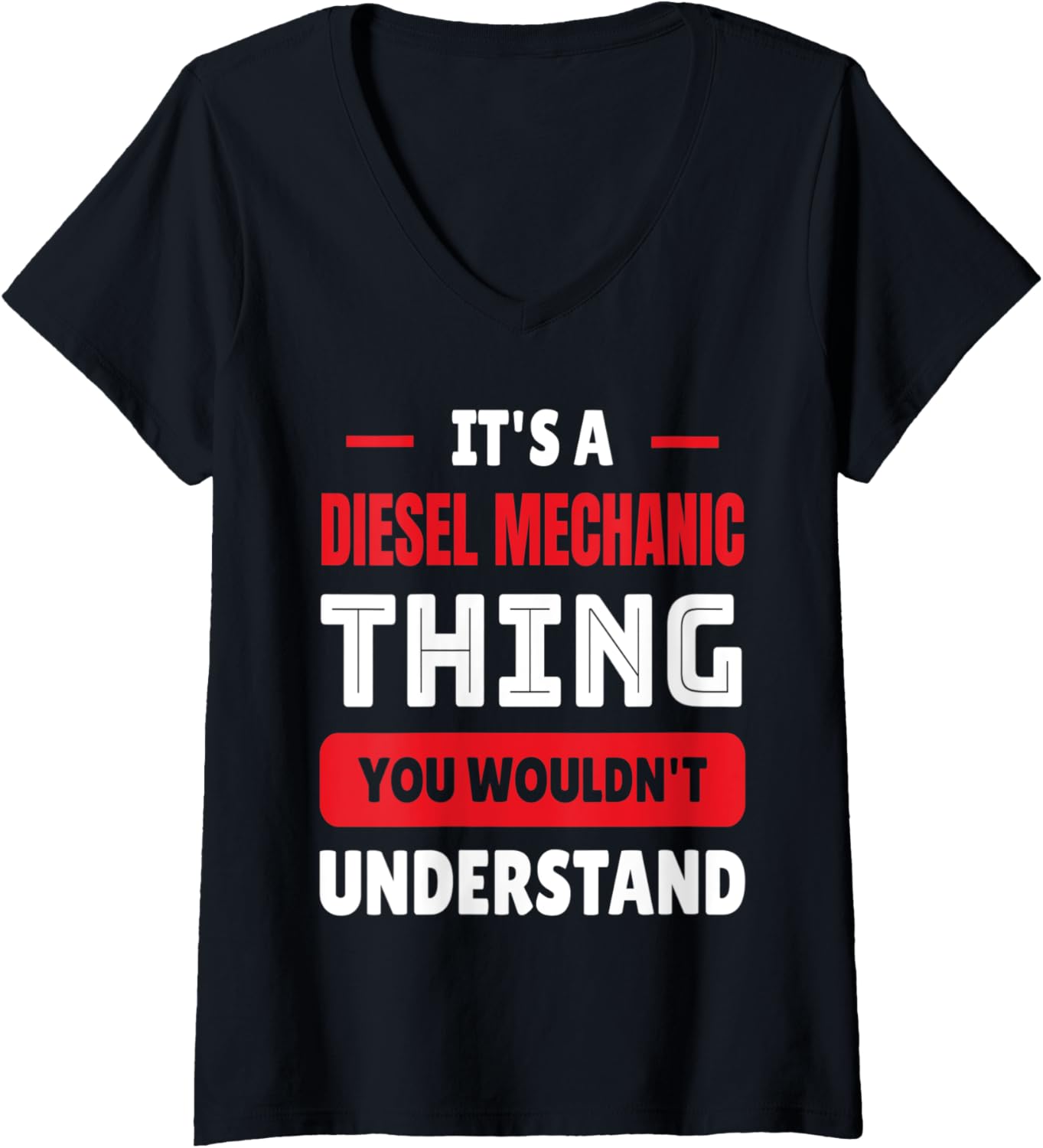 Womens Funny It's A Diesel Mechanic Thing You Wouldn't Understand V Neck
