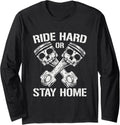 Ride Hard Or Stay Home Mechanic Car Auto Lover Diesel Garage Long Sleeve