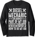 Funny Diesel Mechanic Hardest Part Being Nice to Idiots Long Sleeve