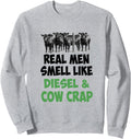 Farmer Real Men Smell Like Diesel & Cow Crap T Shirt Sweatshirt