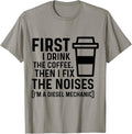 First I Drink The Coffee Then I Fix The Noises