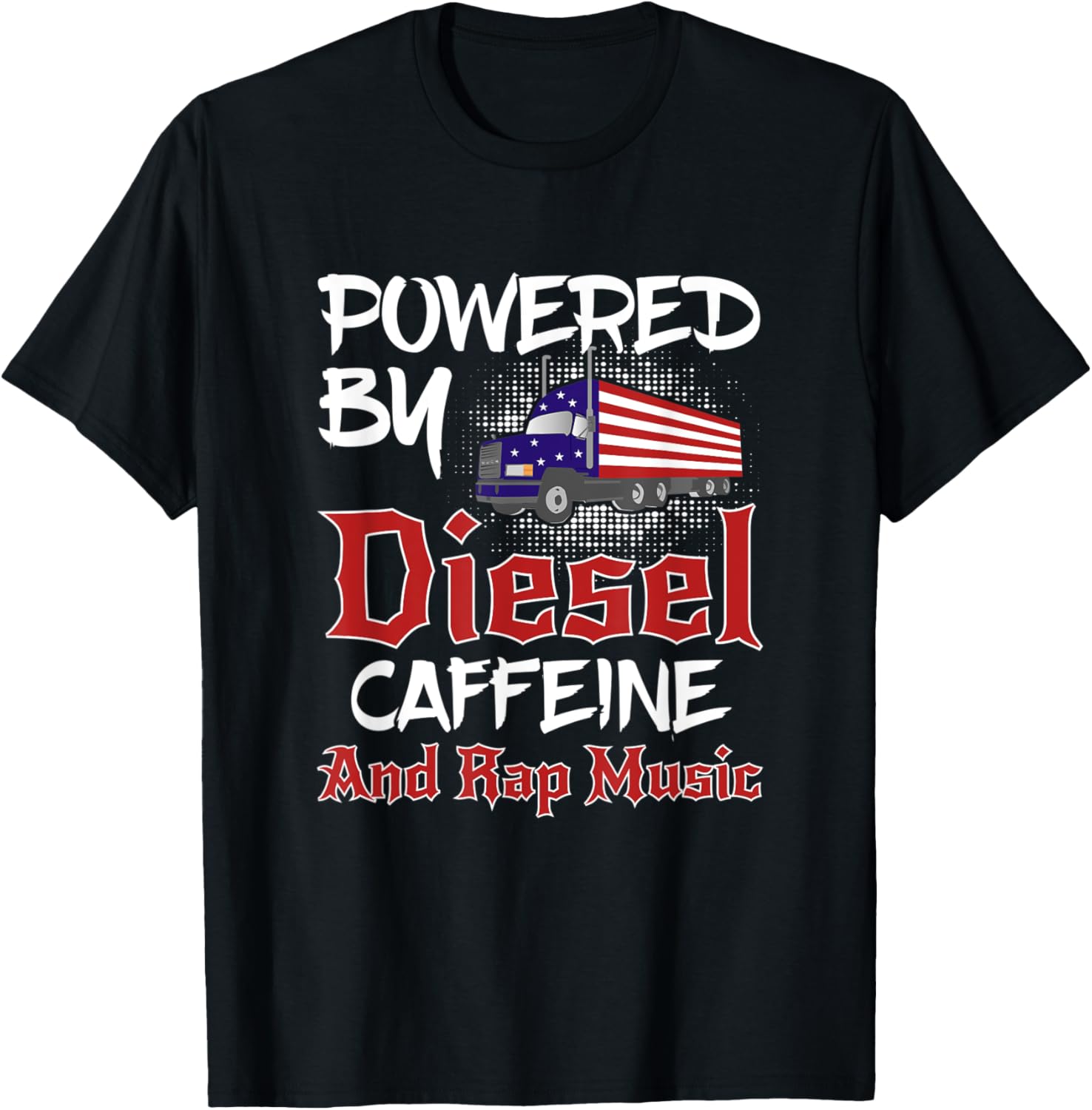 Patriotic Powered by Diesel, Caffeine and Rap Music Women Men