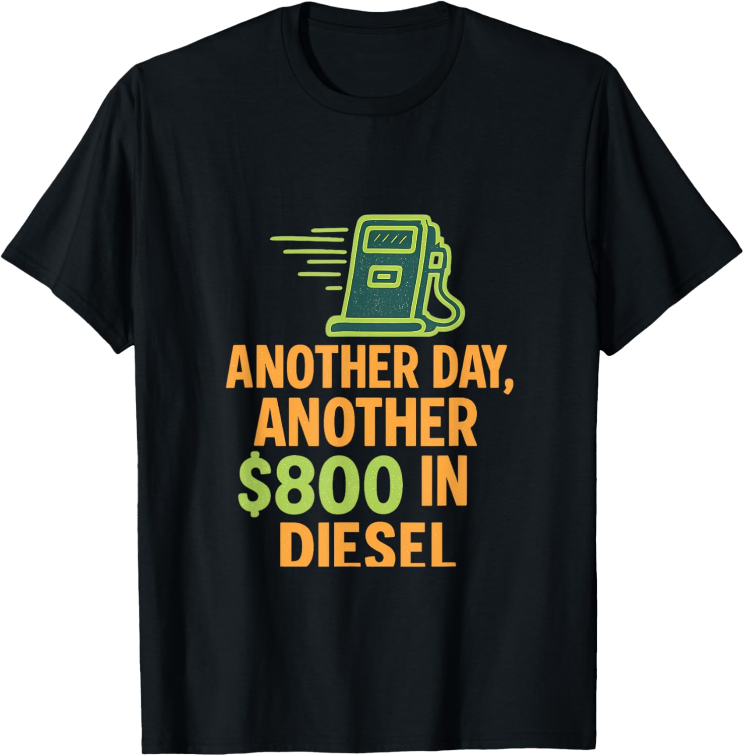 Another Day Another $800 Diesel Trucker Graphic