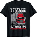 I Dont Fill Out Logbook Truck Funny Trucker Driver Gift