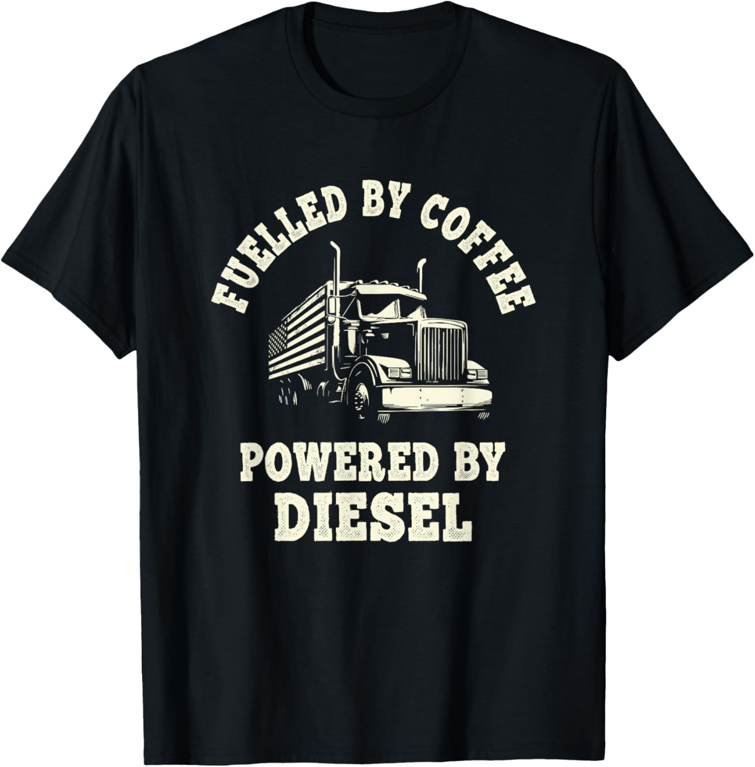 Fuelled by Coffee, Powered by Diesel Trucker