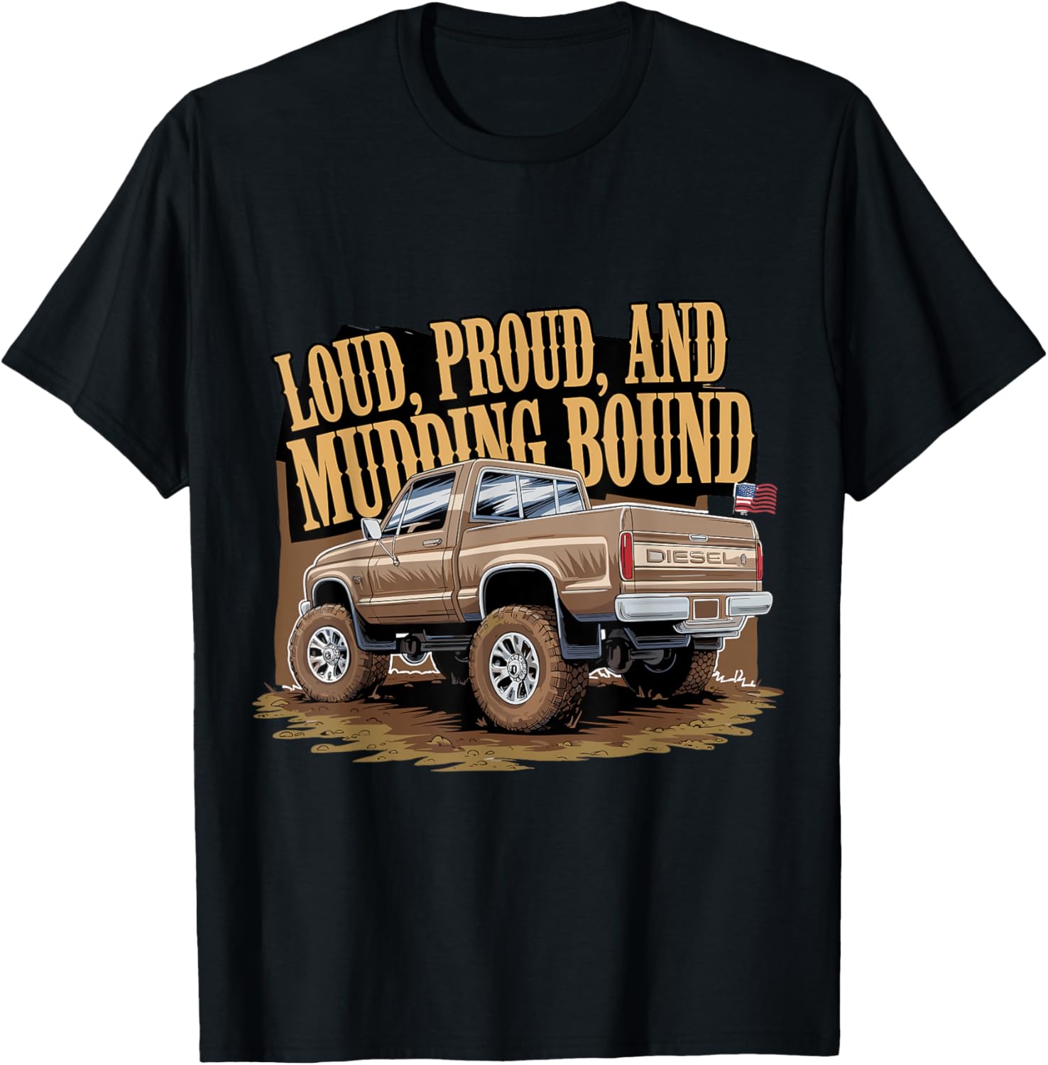 Loud Proud and Mudding Bound Diesel Power Mudding Lifestyle